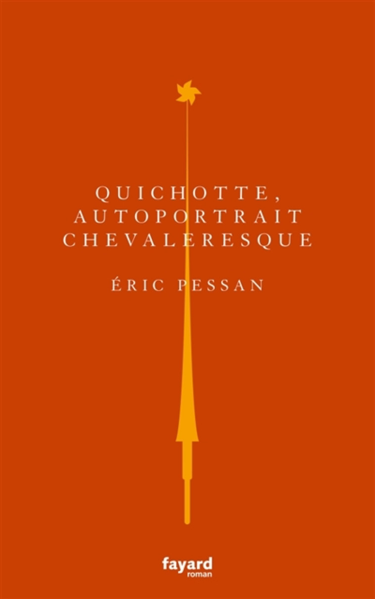 QUICHOTTE, AUTOPORTRAIT CHEVALERESQUE - PESSAN ERIC - FAYARD