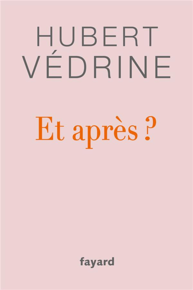 ET APRES ? - VEDRINE HUBERT - FAYARD