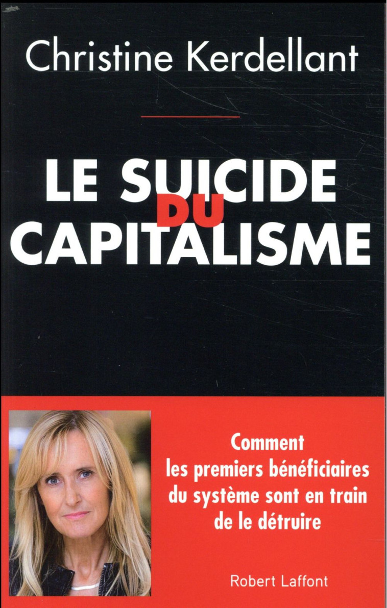 LE SUICIDE DU CAPITALISME - KERDELLANT CHRISTINE - ROBERT LAFFONT