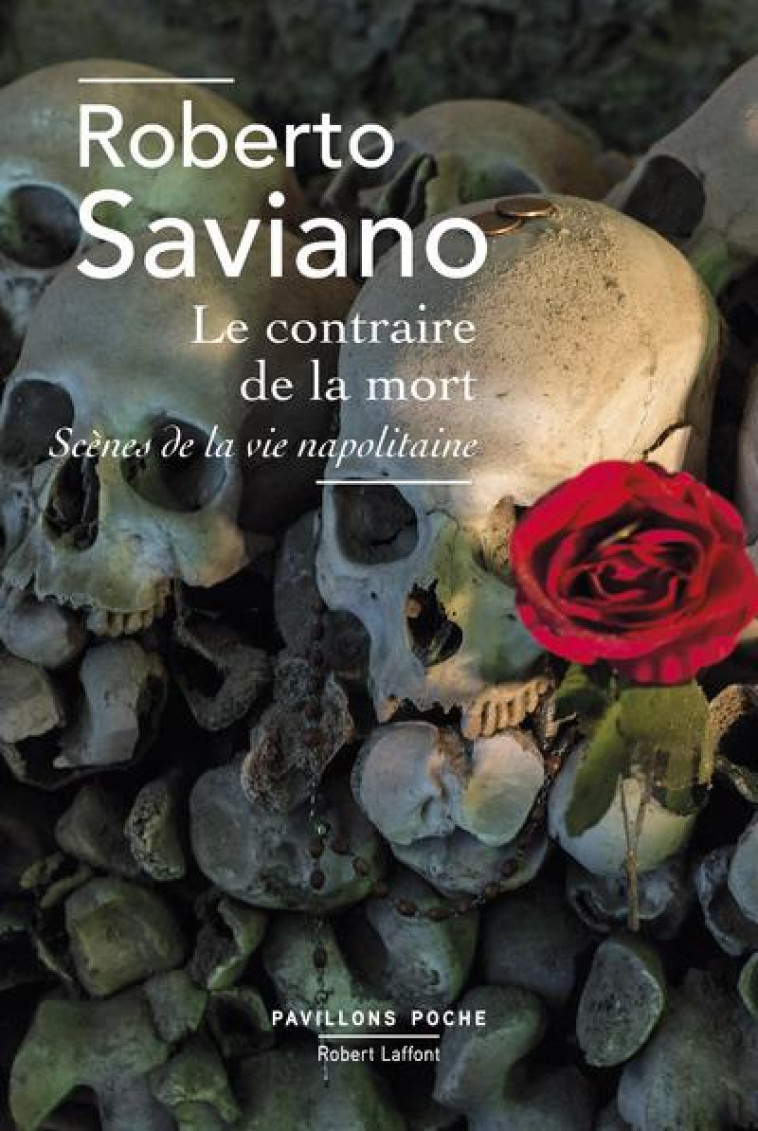 LE CONTRAIRE DE LA MORT - SAVIANO ROBERTO - ROBERT LAFFONT