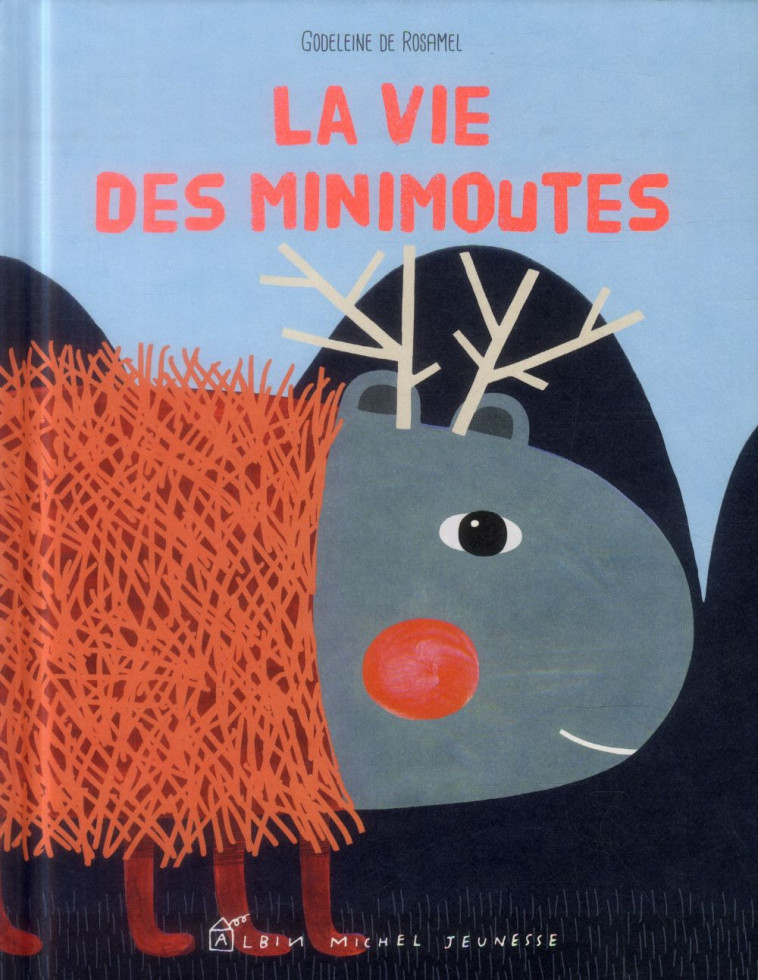 LA VIE DES MINIMOUTES - ROSAMEL GODELEINE - Albin Michel-Jeunesse