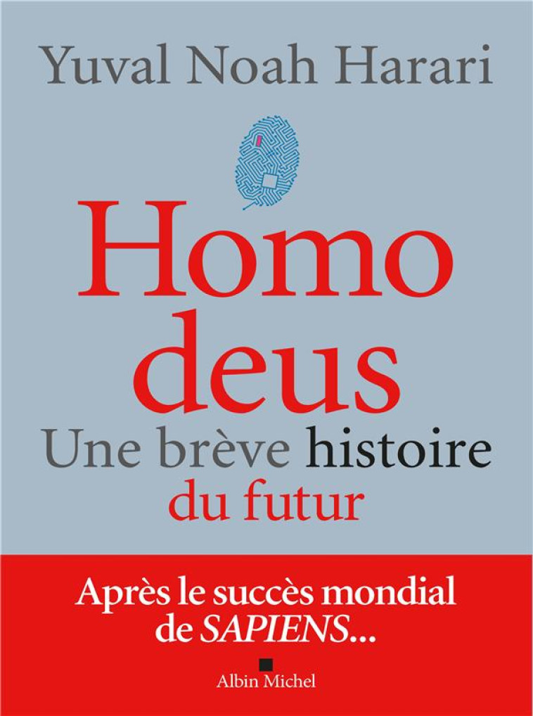 HOMO DEUS  -  UNE BREVE HISTOIRE DU FUTUR - HARARI YUVAL NOAH - ALBIN MICHEL