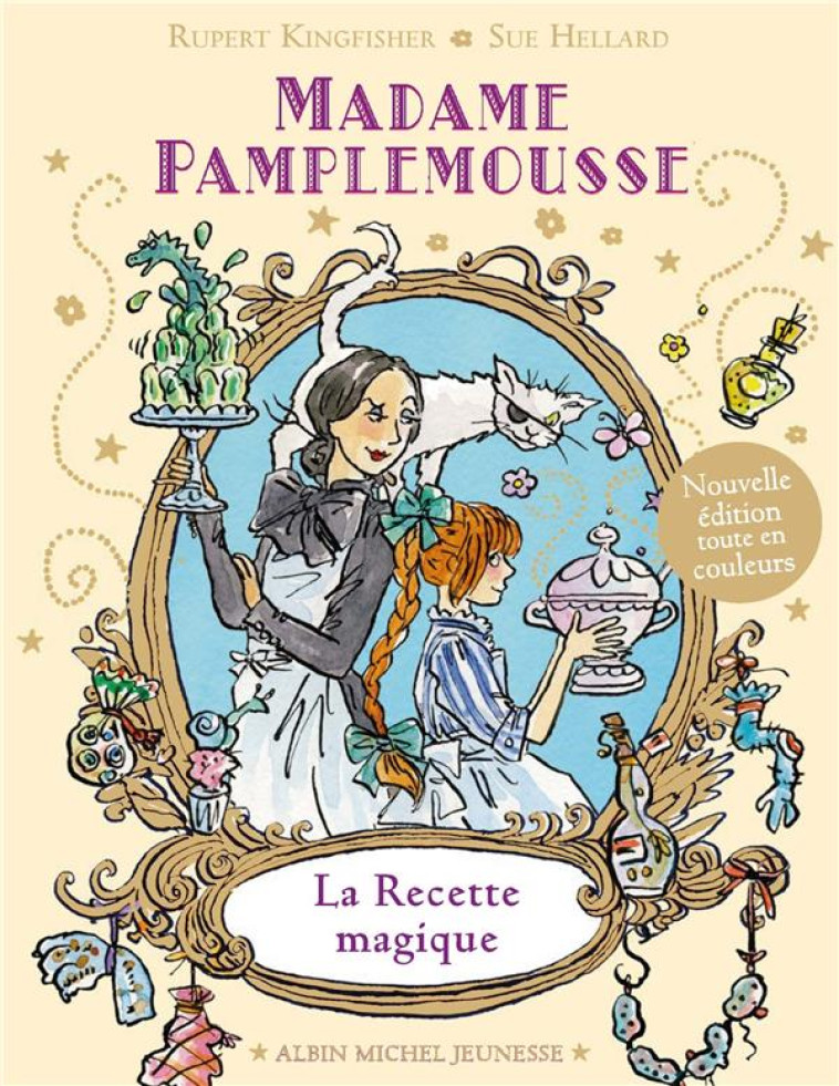 MADAME PAMPLEMOUSSE - LA RECETTE MAGIQUE T.1 - KINGFISHER/HELLARD - ALBIN MICHEL