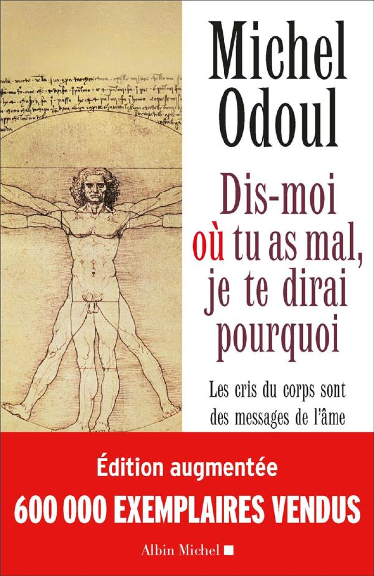 DIS-MOI OU TU AS MAL, JE TE DIRAI POURQUOI  -  LES CRIS DU CORPS SONT DES MESSAGES DE L'AME (EDITION 2018) - ODOUL MICHEL - ALBIN MICHEL