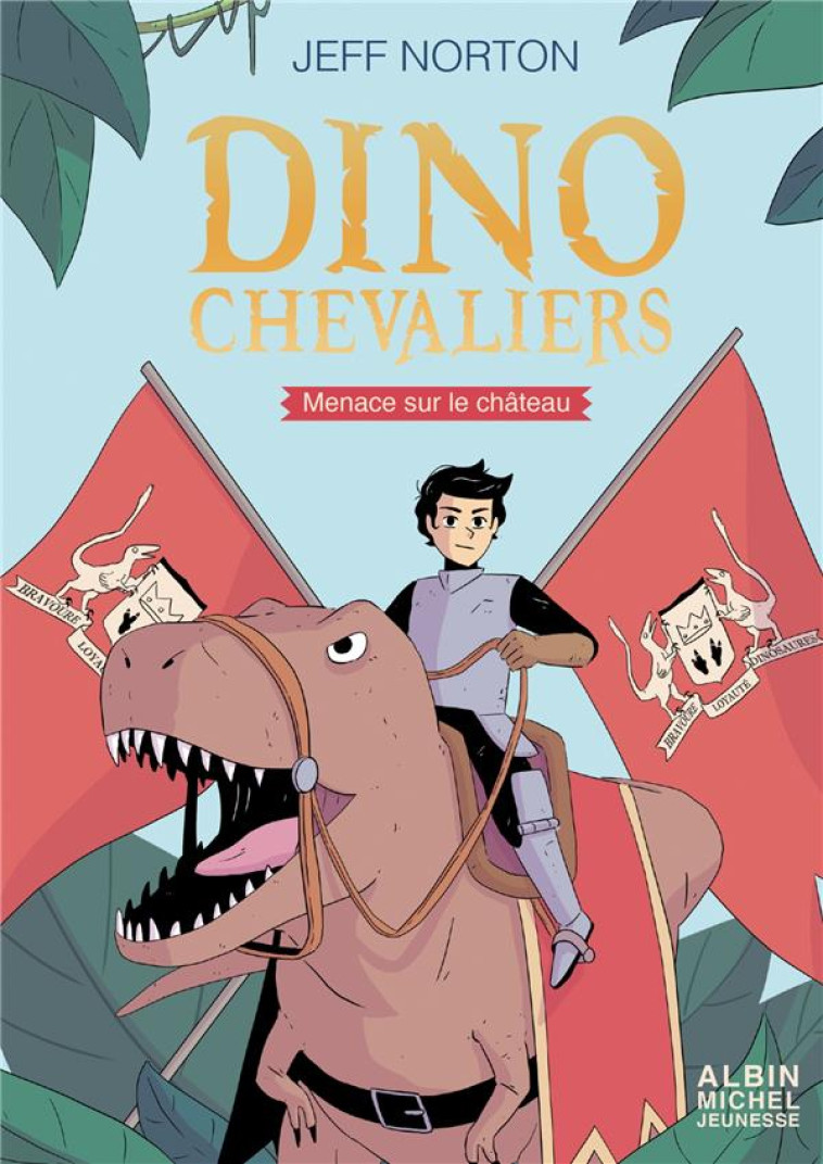 DINOCHEVALIERS T.1  -  MENACE SUR LE CHATEAU T.1 - NORTON/CRIBEILLET - ALBIN MICHEL