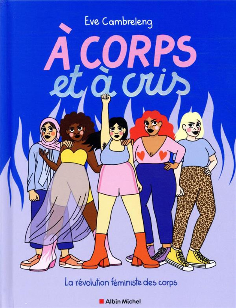 A CORPS ET A CRIS : LA REVOLUTION FEMINISTE DES CORPS - CAMBRELENG EVE - ALBIN MICHEL