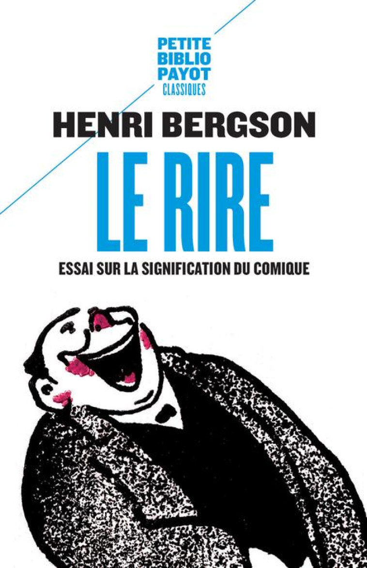 LE RIRE  -  ESSAI SUR LA SIGNIFICATION DU COMIQUE - BERGSON/DE BAECQUE - PAYOT POCHE