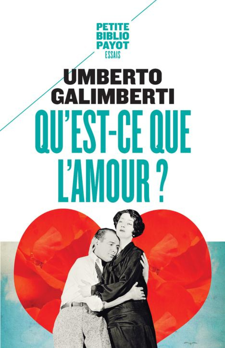 QU'EST-CE QUE L'AMOUR ? - GALIMBERTI UMBERTO - Payot