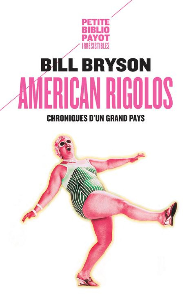 AMERICAN RIGOLOS  -  CHRONIQUES D'UN GRAND PAYS - BRYSON BILL - Payot