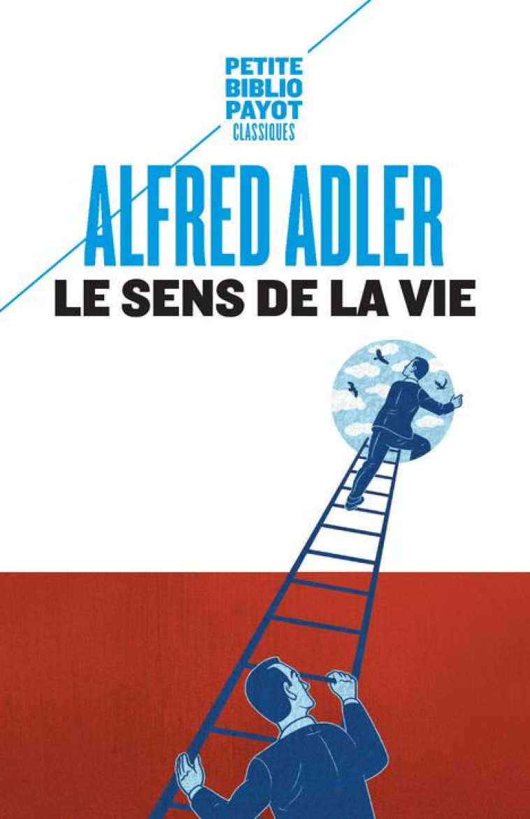 LE SENS DE LA VIE  -  ETUDE DE PSYCHOLOGIE INDIVIDUELLE - ADLER ALFRED/SHAFFER - Payot