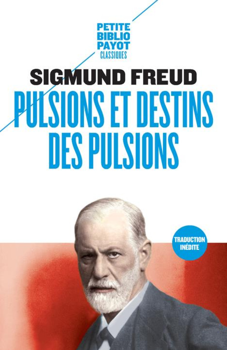 PULSIONS ET DESTINS DES PULSIONS - FREUD SIGMUND - PAYOT POCHE