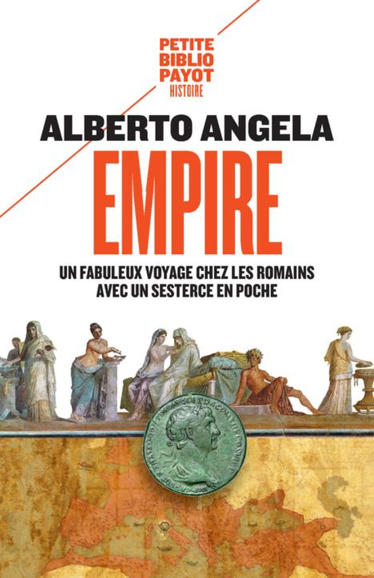 EMPIRE  -  UN FABULEUX VOYAGE CHEZ LES ROMAINS AVEC UN SESTERCE EN POCHE - ANGELA ALBERTO - PAYOT POCHE