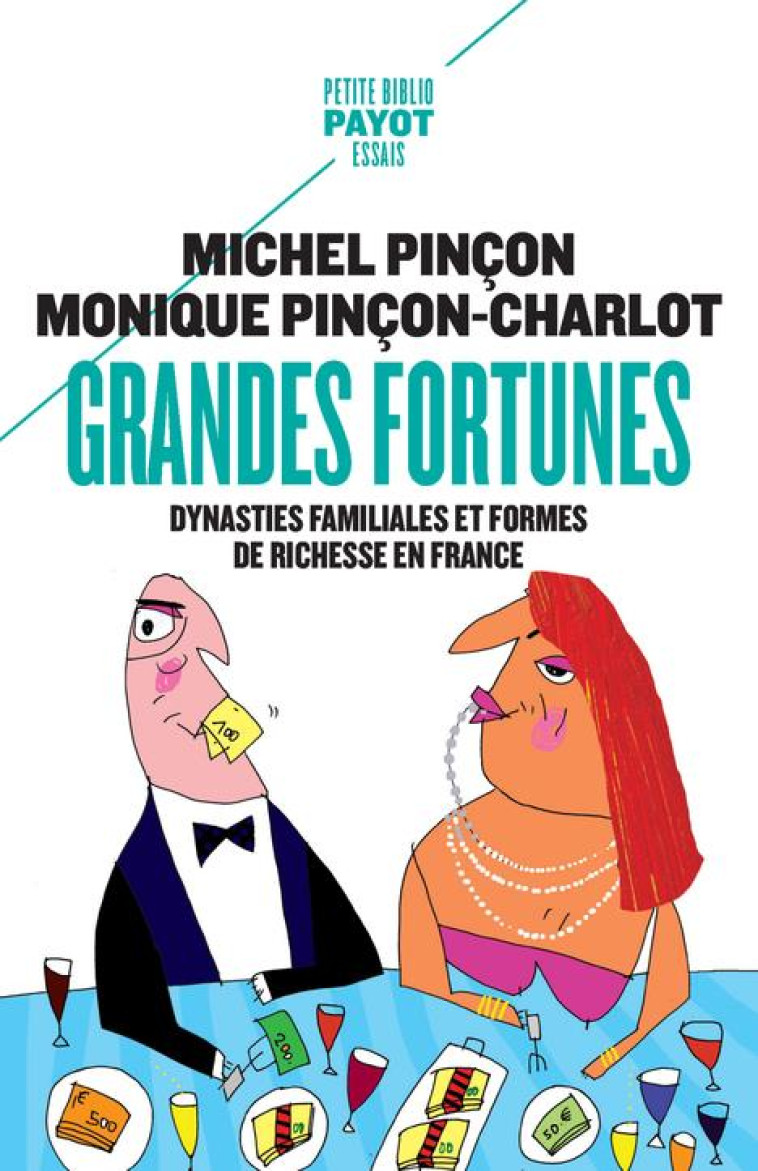 GRANDES FORTUNES  -  DYNASTIES FAMILIALES ET FORMES DE RICHESSE EN FRANCE - PINCON - PAYOT POCHE