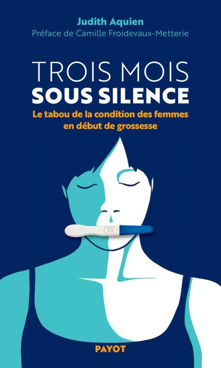 TROIS MOIS SOUS SILENCE : LE TABOU DE LA CONDITION DES FEMMES EN DEBUT DE GROSSESSE - AQUIEN - PAYOT POCHE