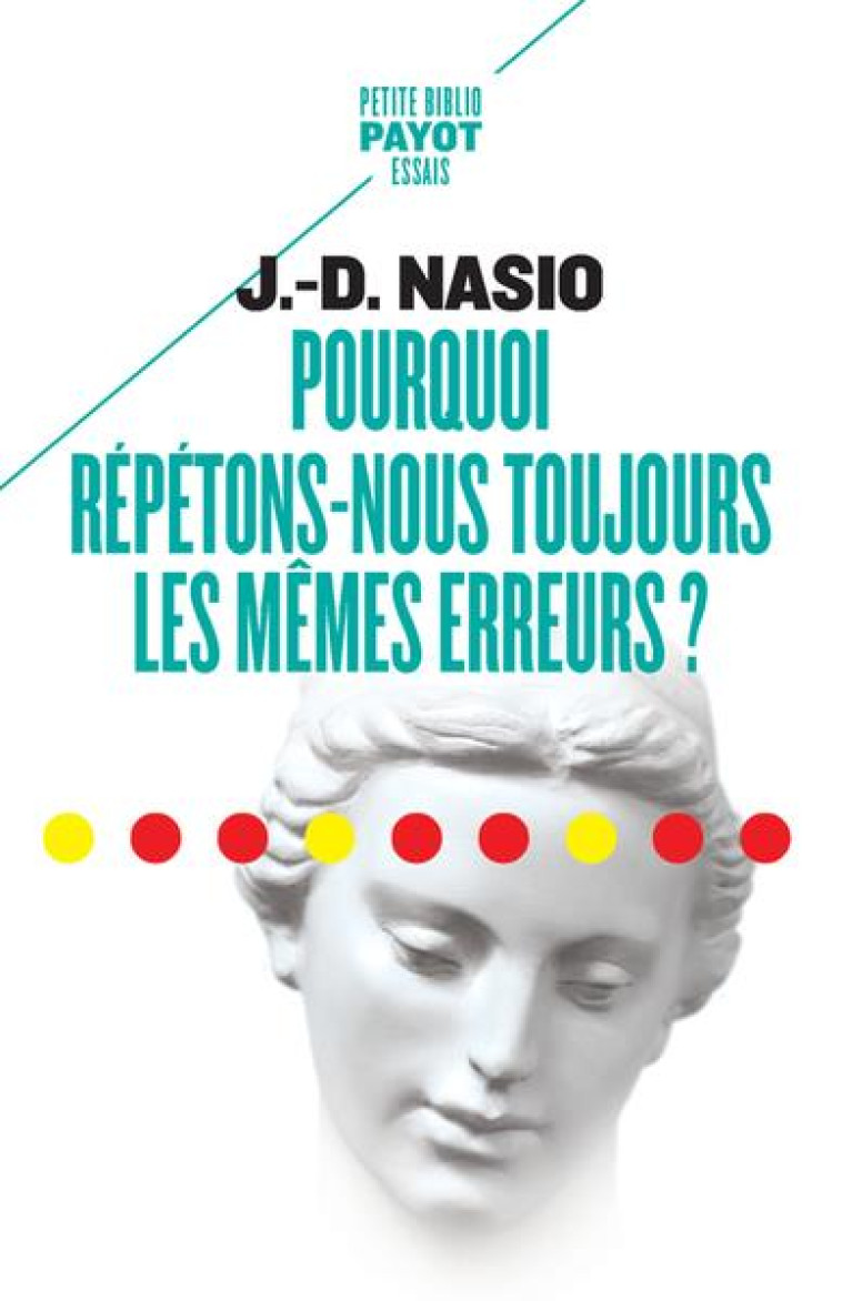 POURQUOI REPETONS-NOUS TOUJOURS LES MEMES ERREURS ? - NASIO J.D. - PAYOT POCHE