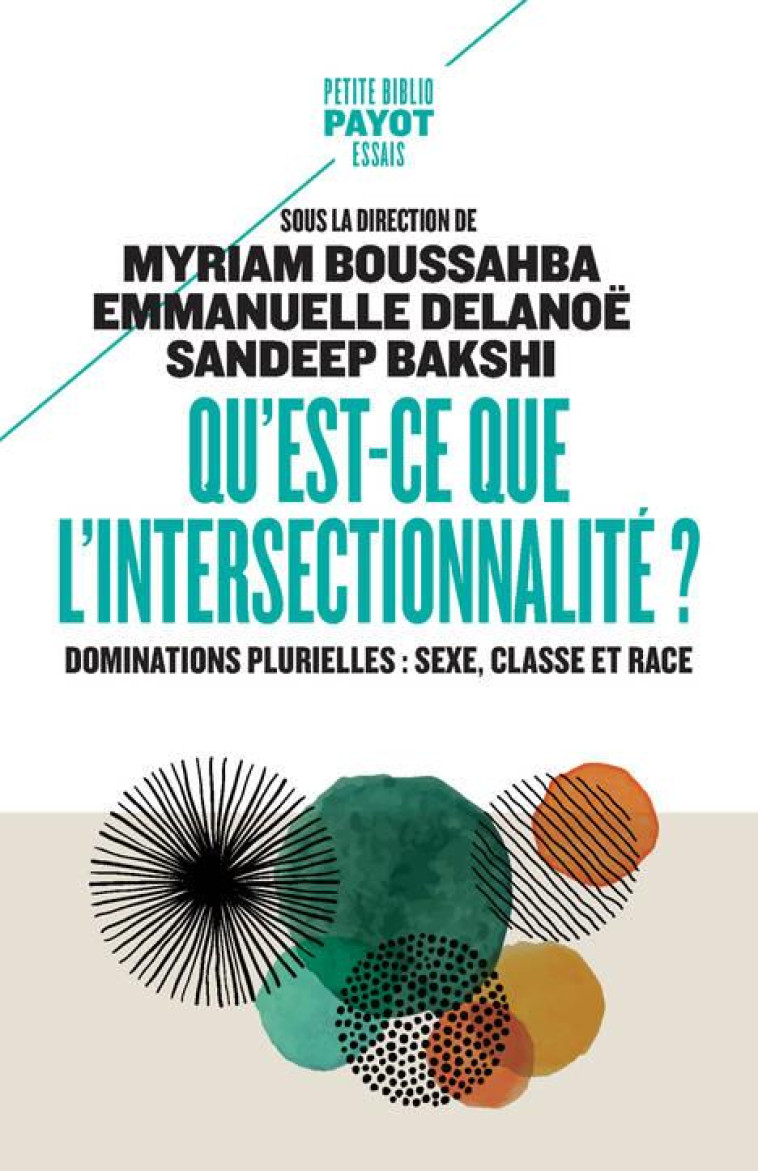 QU'EST-CE QUE L'INTERSECTIONNALITE ? DOMINATIONS PLURIELLES : SEXE, CLASSE ET RACE - BOUSSAHBA/DELANOE - PAYOT POCHE