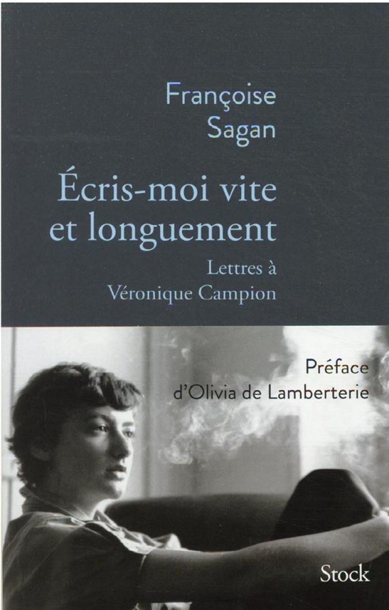 ECRIS-MOI VITE ET LONGUEMENT : LETTRES A VERONIQUE CAMPION - SAGAN FRANCOISE - NC