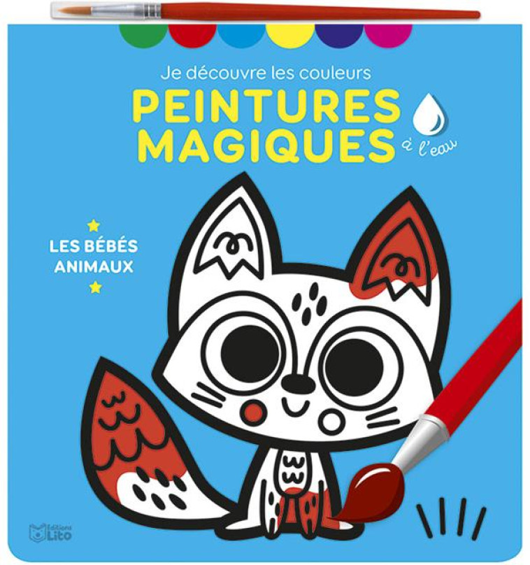 MES PREMIERES PEINTURES MAGIQUES  -  LES BEBES ANIMAUX - XXX - LITO