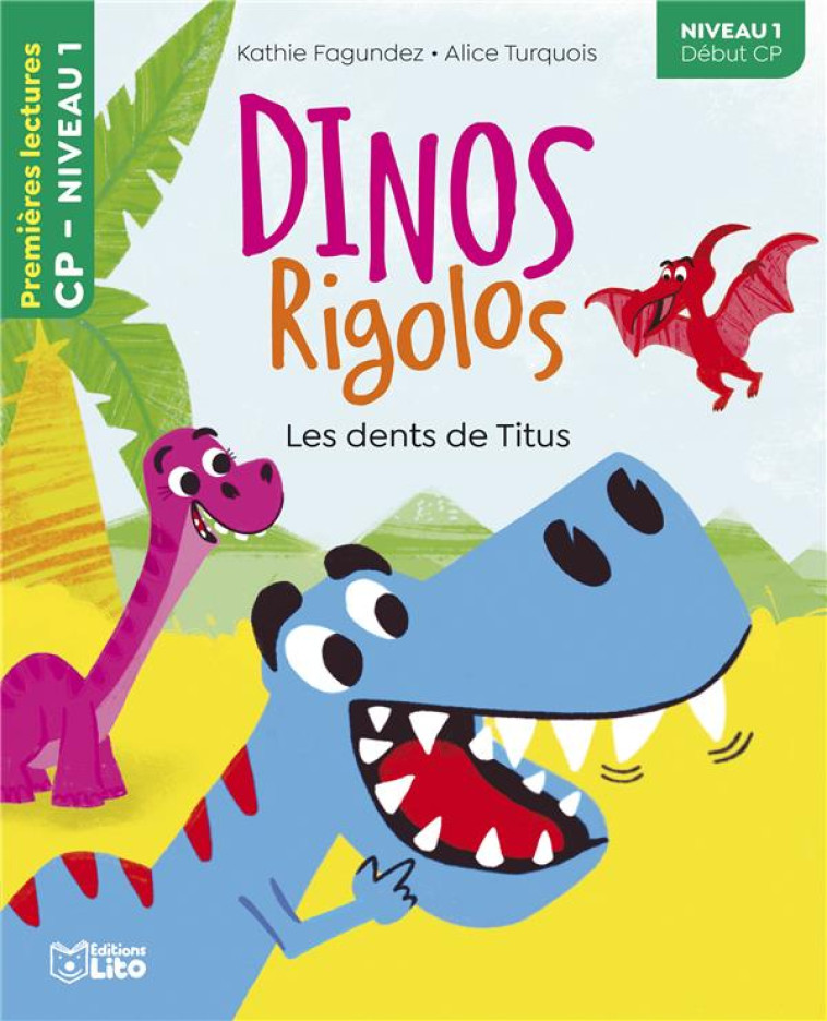 DINOS RIGOLOS : LES DENTS DE TITUS  -  NIVEAU 1 DEBUT CP - XXX - LITO