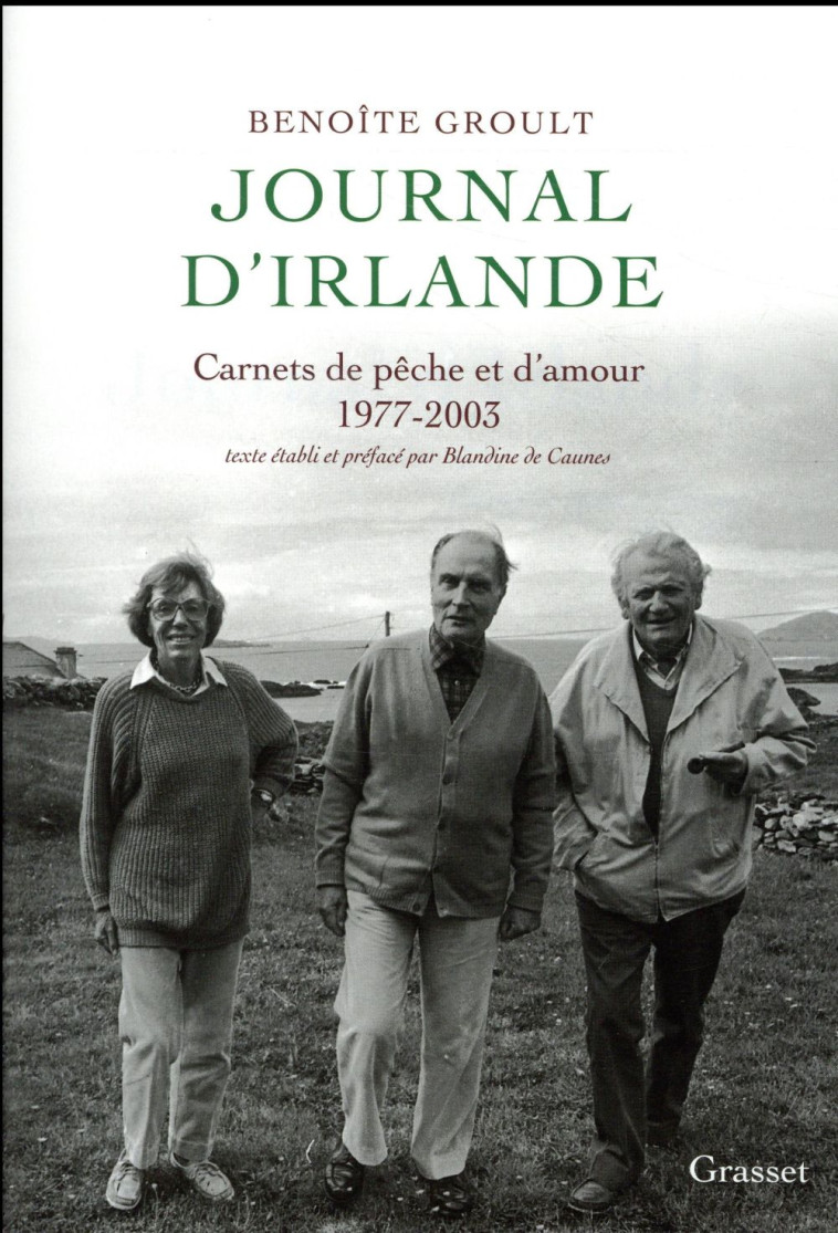 JOURNAL D'IRLANDE  -  CARNET DE PECHE ET D'AMOUR, 1977-2003 - GROULT BENOITE - GRASSET