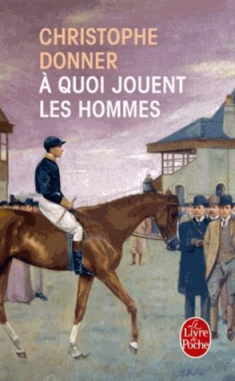 A QUOI JOUENT LES HOMMES - DONNER CHRISTOPHE - Le Livre de poche