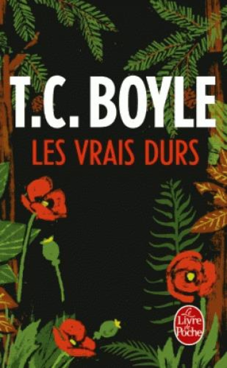 LES VRAIS DURS - BOYLE T.C. - Le Livre de poche