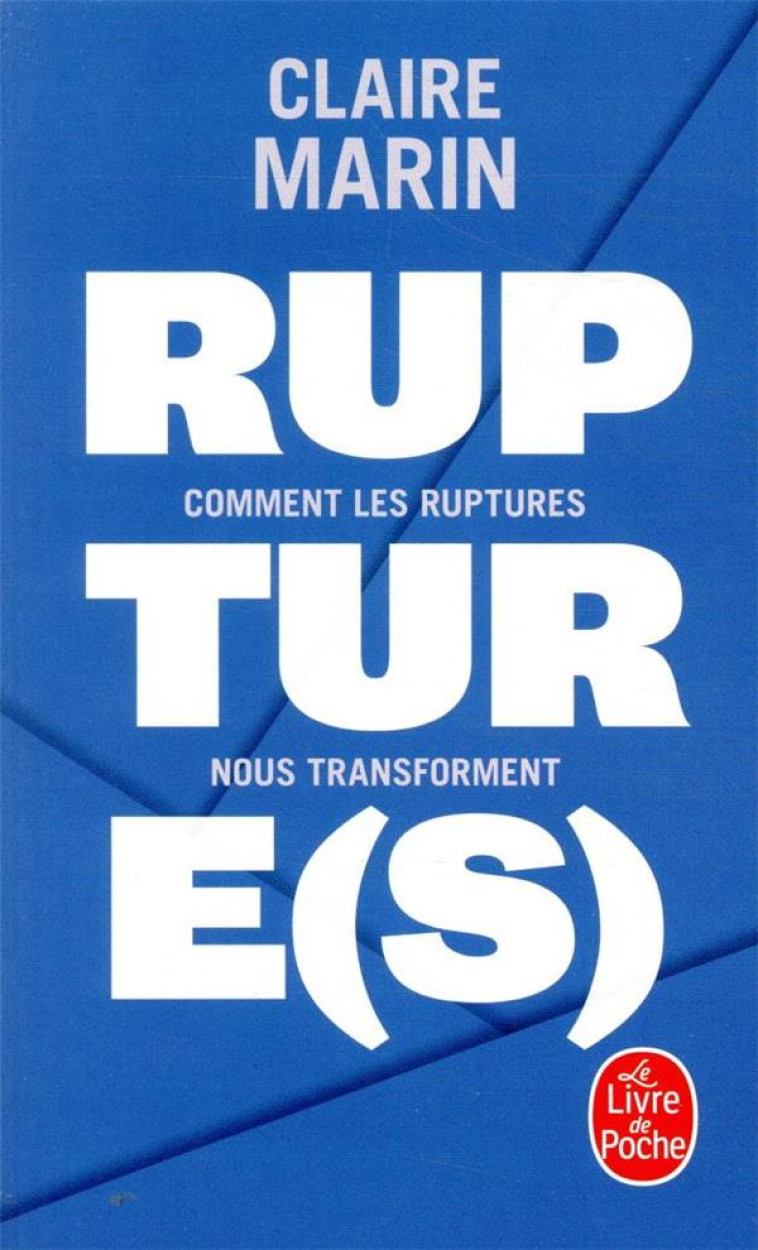 RUPTURE(S)  -  COMMENT LES RUPTURES NOUS TRANSFORMENT - MARIN CLAIRE - LGF/Livre de Poche