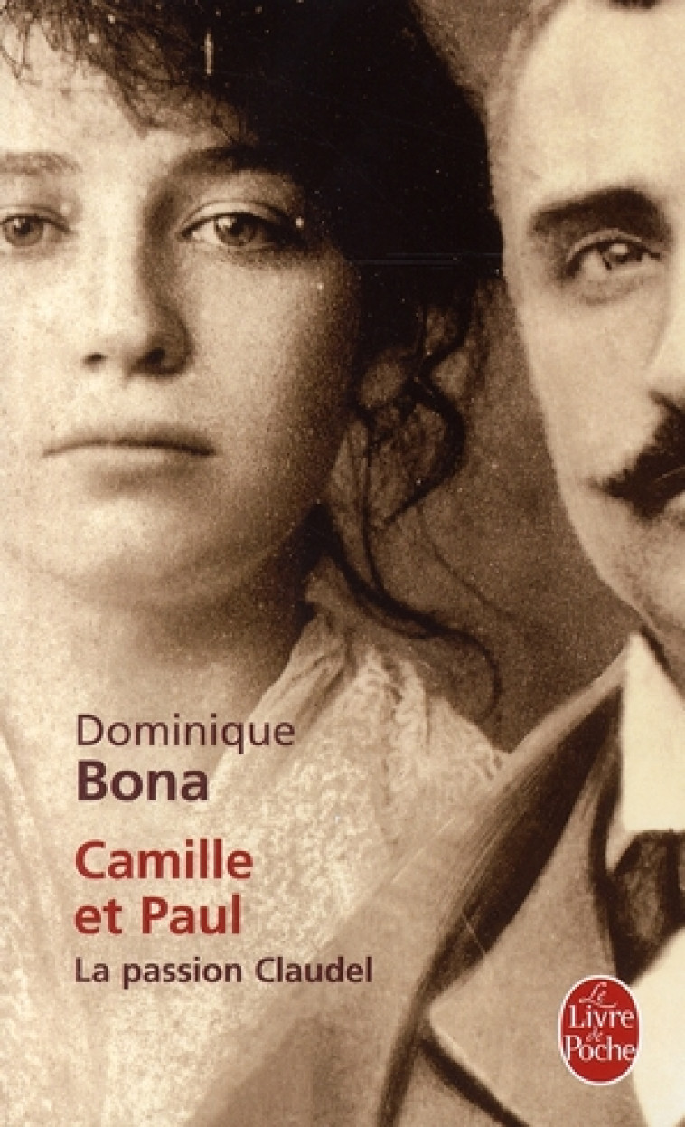 CAMILLE ET PAUL  -  LA PASSION CLAUDEL - BONA DOMINIQUE - LGF/Livre de Poche