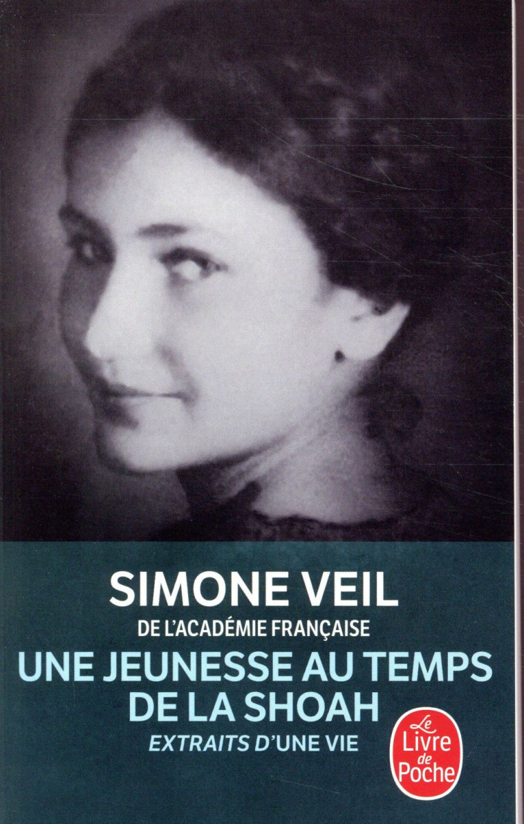 UNE JEUNESSE AU TEMPS DE LA SHOAH  -  EXTRAITS D'UNE VIE - VEIL SIMONE - LGF/Livre de Poche