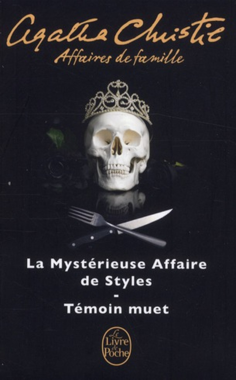 AFFAIRES DE FAMILLE  -  LA MYSTERIEUSE AFFAIRE DE STYLES  -  TEMOIN MUET - CHRISTIE AGATHA - LGF/Livre de Poche