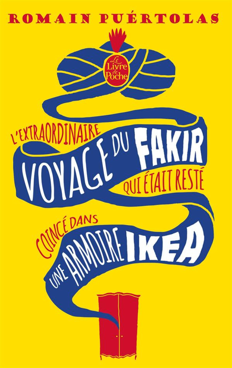 L'EXTRAORDINAIRE VOYAGE DU FAKIR QUI ETAIT RESTE COINCE DANS UNE ARMOIRE IKEA - PUERTOLAS ROMAIN - Le Livre de poche