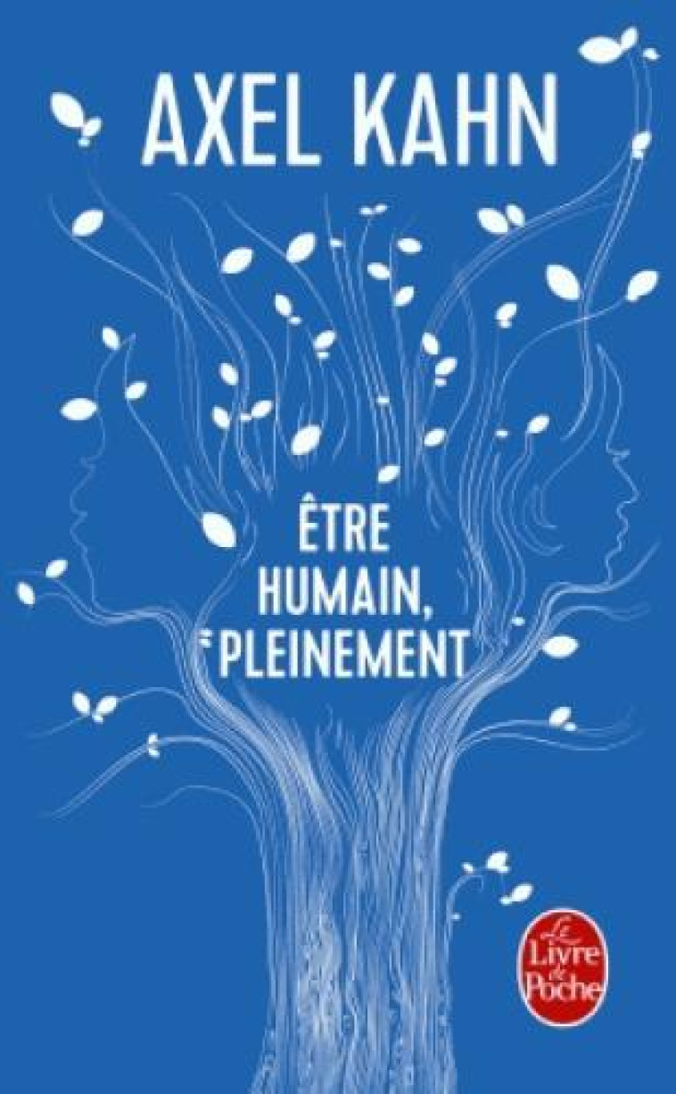 ETRE HUMAIN, PLEINEMENT - KAHN AXEL - Le Livre de poche