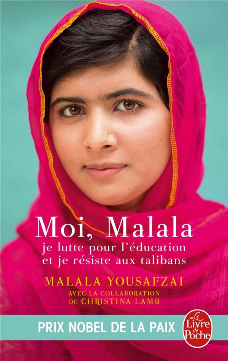 MOI, MALALA, JE LUTTE POUR L'EDUCATION ET JE RESISTE AUX TALIBANS - YOUSAFZAI MALALA - Le Livre de poche