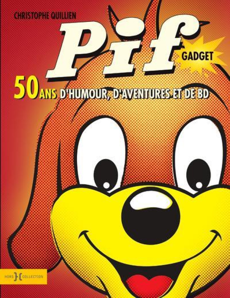 PIF GADGET  -  50 ANS D'HUMOUR, D'AVENTURES ET DE BD - QUILLIEN CHRISTOPHE - PRESSES CITE