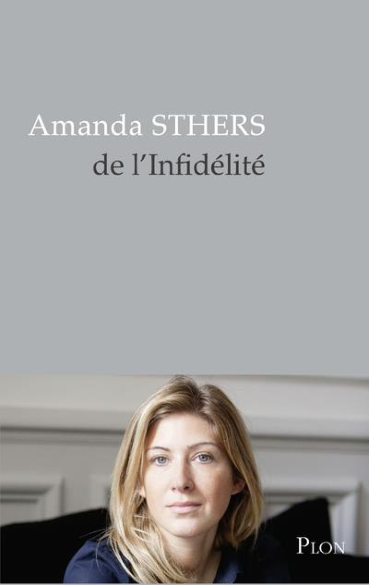 DE L'INFIDELITE  -  EST-ELLE NEE AVEC L'AMOUR ? - STHERS AMANDA - Plon