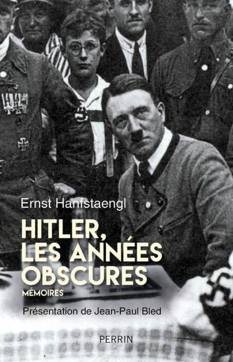 HITLER  -  LES ANNEES OBSCURES  -  MEMOIRES - HANFSTAENGL/BLED - PERRIN