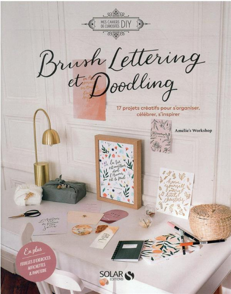 BRUSH LETTERING ET DOODLING : 17 PROJETS CREATIFS POUR S'ORGANISER, CELEBRER, S'INSPIRER - SOUTSAMRANE AMELIE - SOLAR