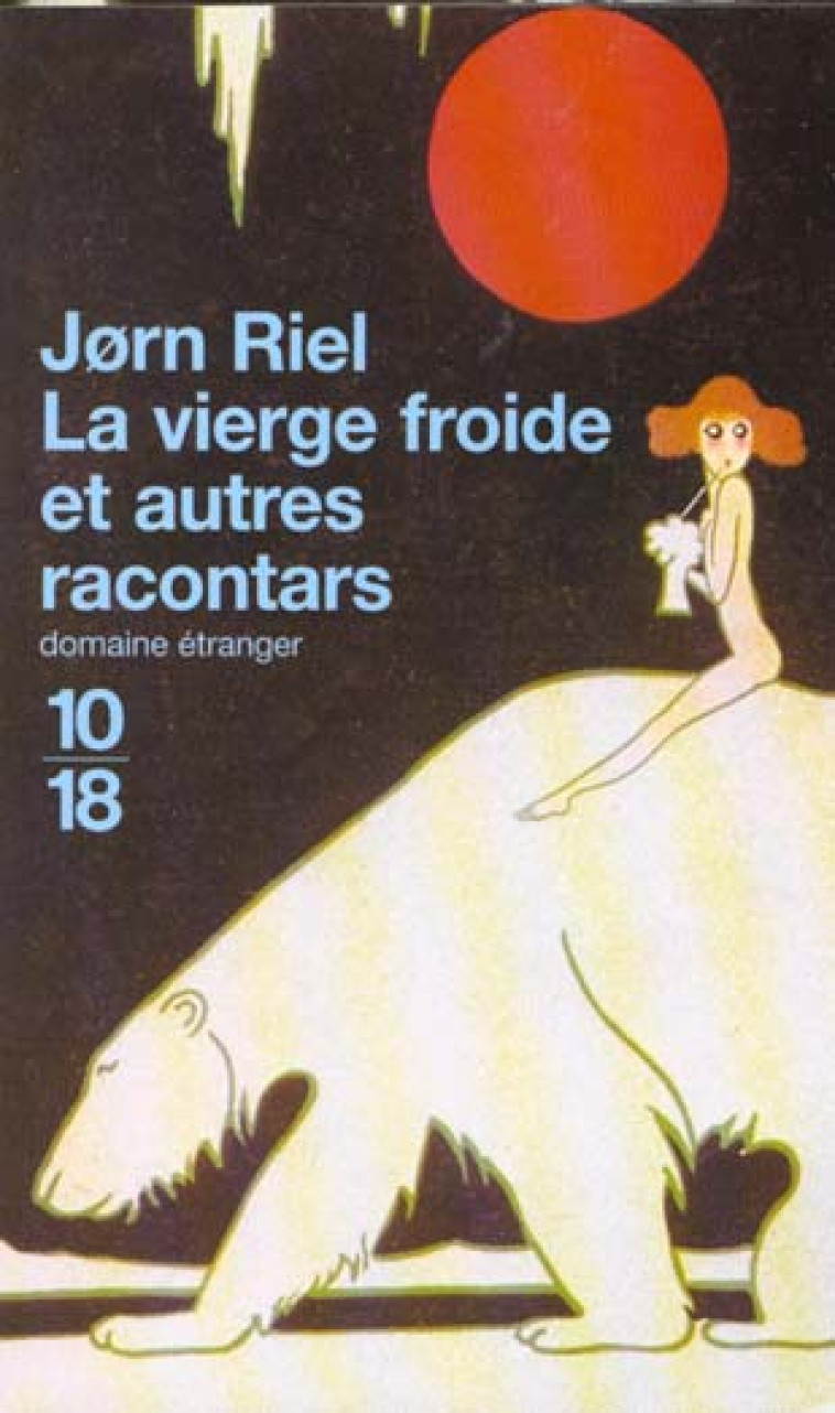 LA VIERGE FROIDE ET AUTRES RACONTARS - RIEL JORN - 10 X 18