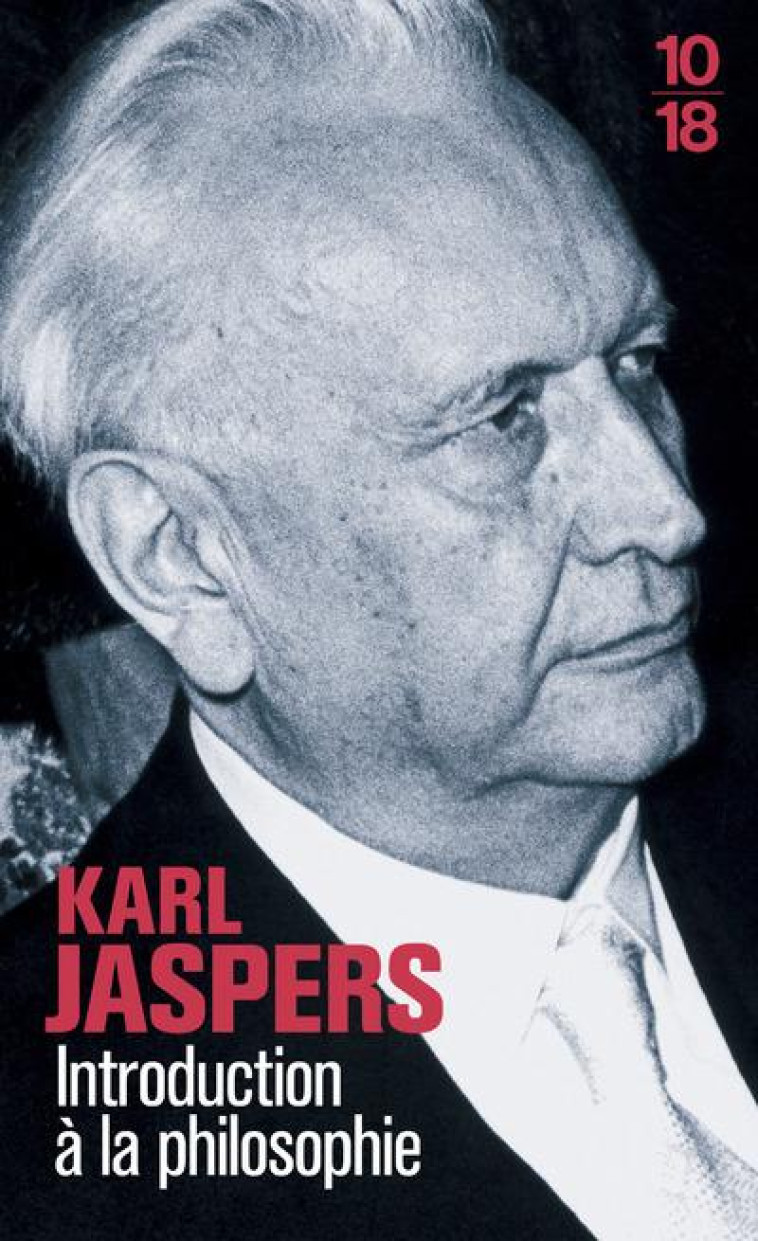 INTRODUCTION A LA PHILOSOPHIE - JASPERS KARL - 10 X 18