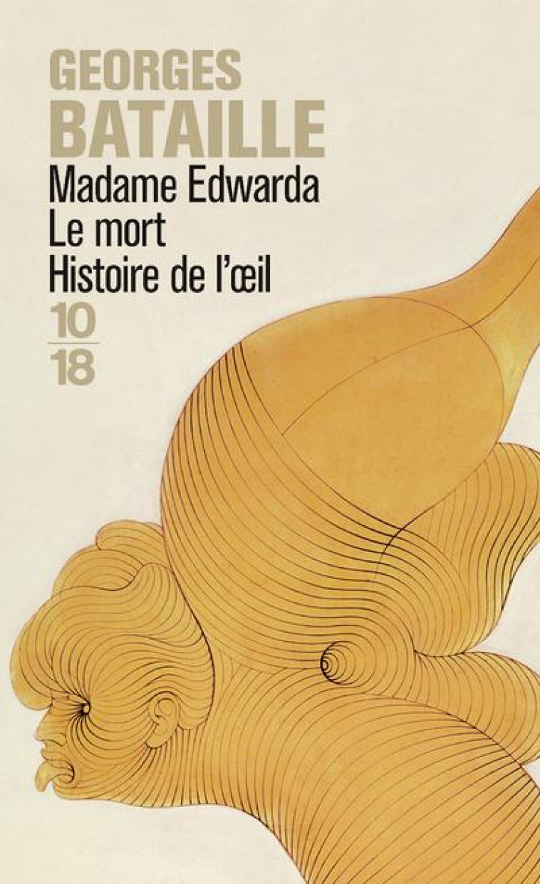 MADAME EDWARDA  -  LE MORT  -  HISTOIRE DE L'OEIL - BATAILLE GEORGES - 10 X 18