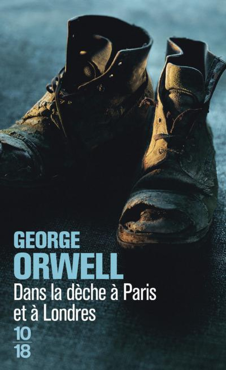 DANS LA DECHE A PARIS ET A LONDRES - ORWELL GEORGE - 10 X 18