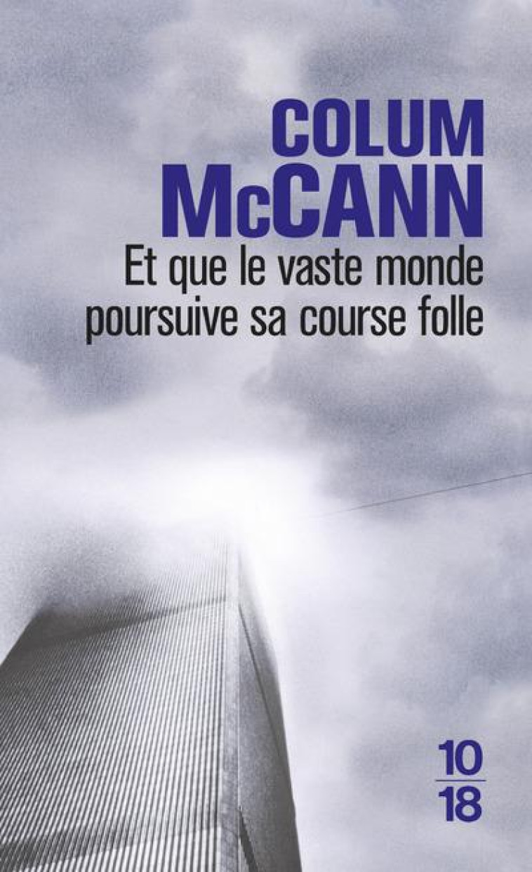 ET QUE LE VASTE MONDE POURSUIVE SA COURSE FOLLE - MCCANN COLUM - 10 X 18