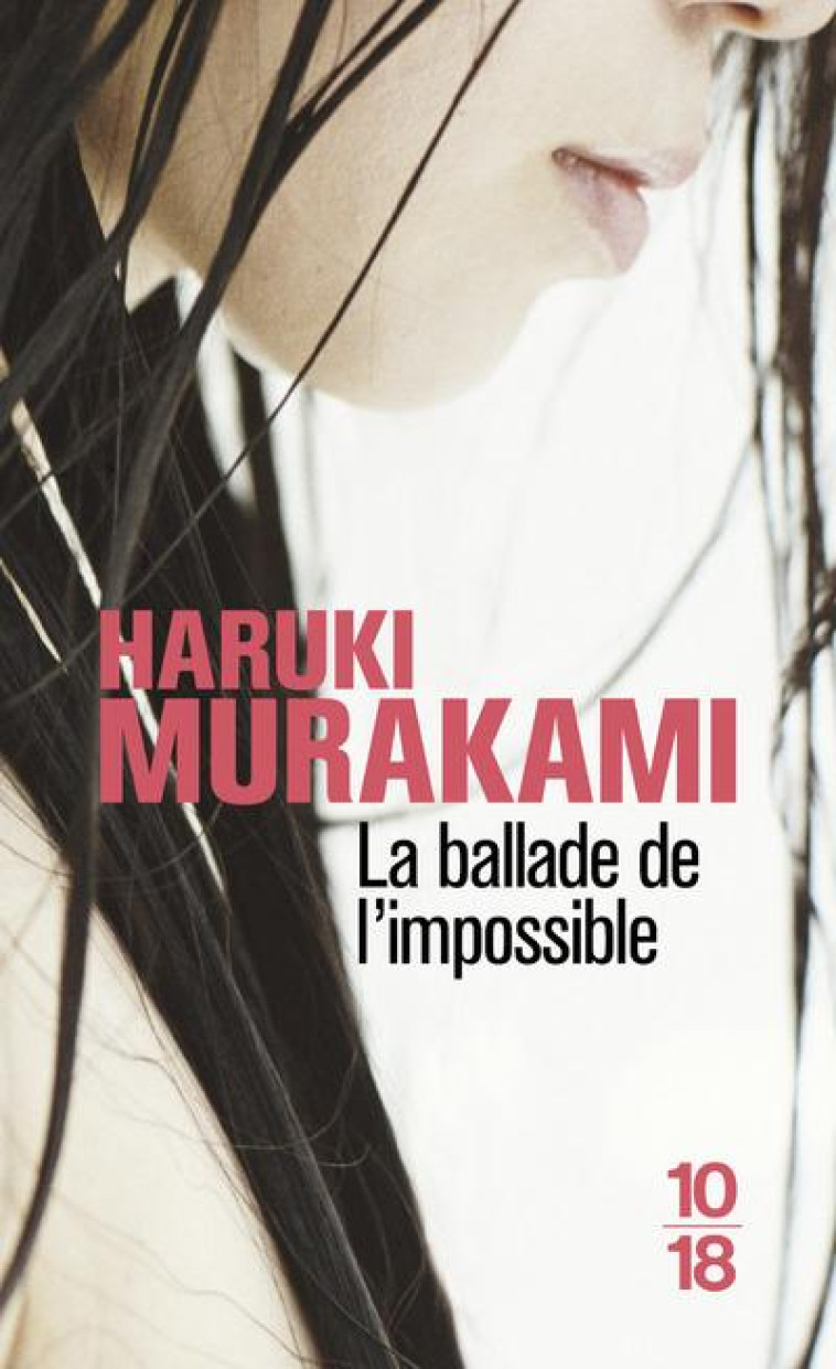 LA BALLADE DE L'IMPOSSIBLE - MURAKAMI HARUKI - 10 X 18