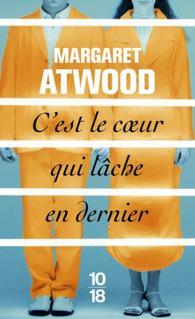 C'EST LE COEUR QUI LACHE EN DERNIER - ATWOOD MARGARET - 10 X 18