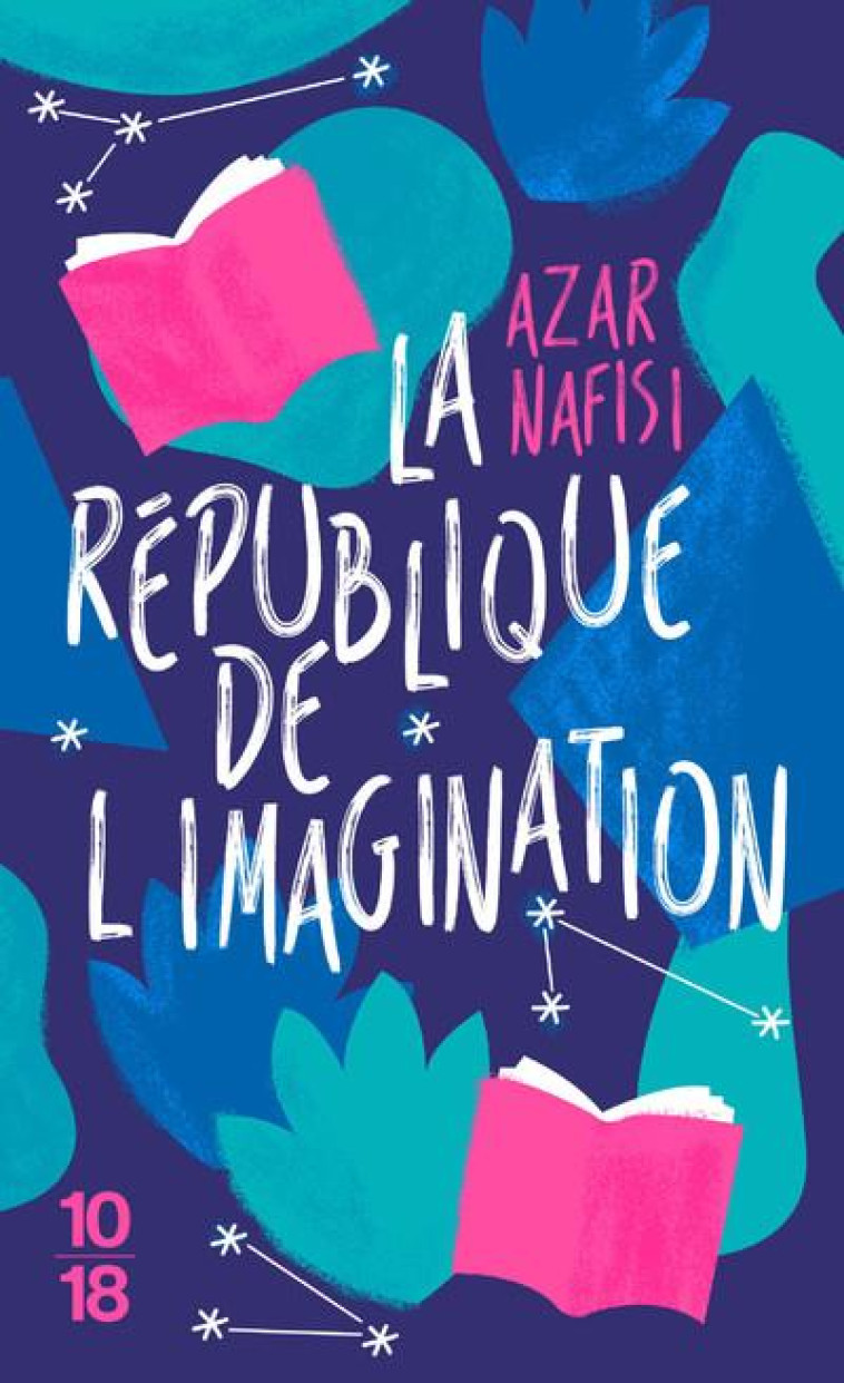 LA REPUBLIQUE DE L'IMAGINATION - NAFISI AZAR - 10 X 18