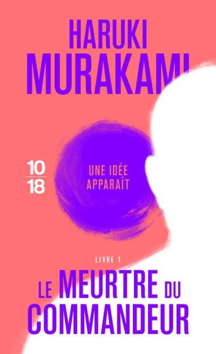 LE MEURTRE DU COMMANDEUR T.1 - MURAKAMI/MENSCHIK - 10 X 18