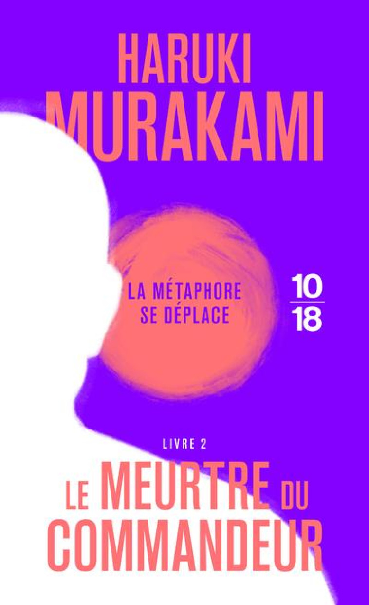 LE MEURTRE DU COMMANDEUR T.2 - MURAKAMI HARUKI - 10 X 18