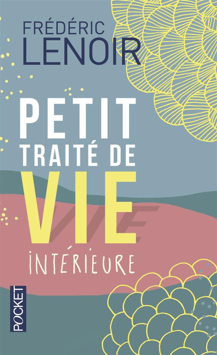 PETIT TRAITE DE VIE INTERIEURE - LENOIR FREDERIC - POCKET