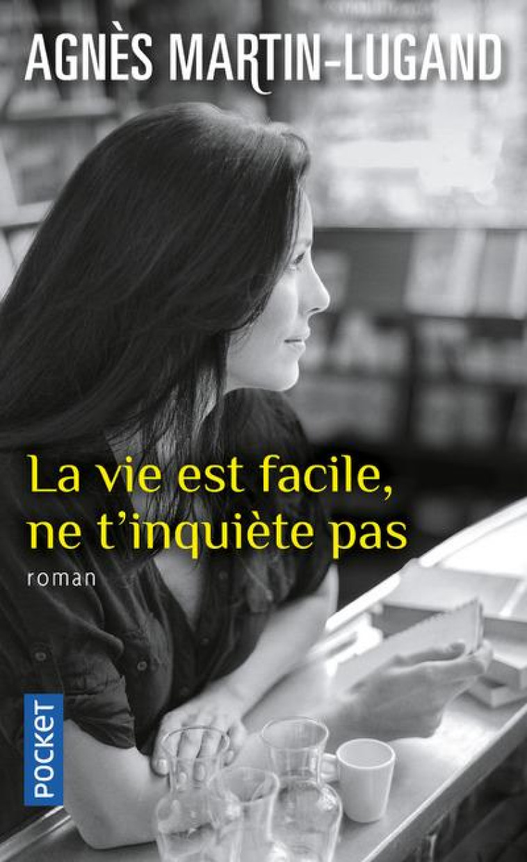 LA VIE EST FACILE, NE T'INQUIETE PAS - MARTIN-LUGAND AGNES - Pocket