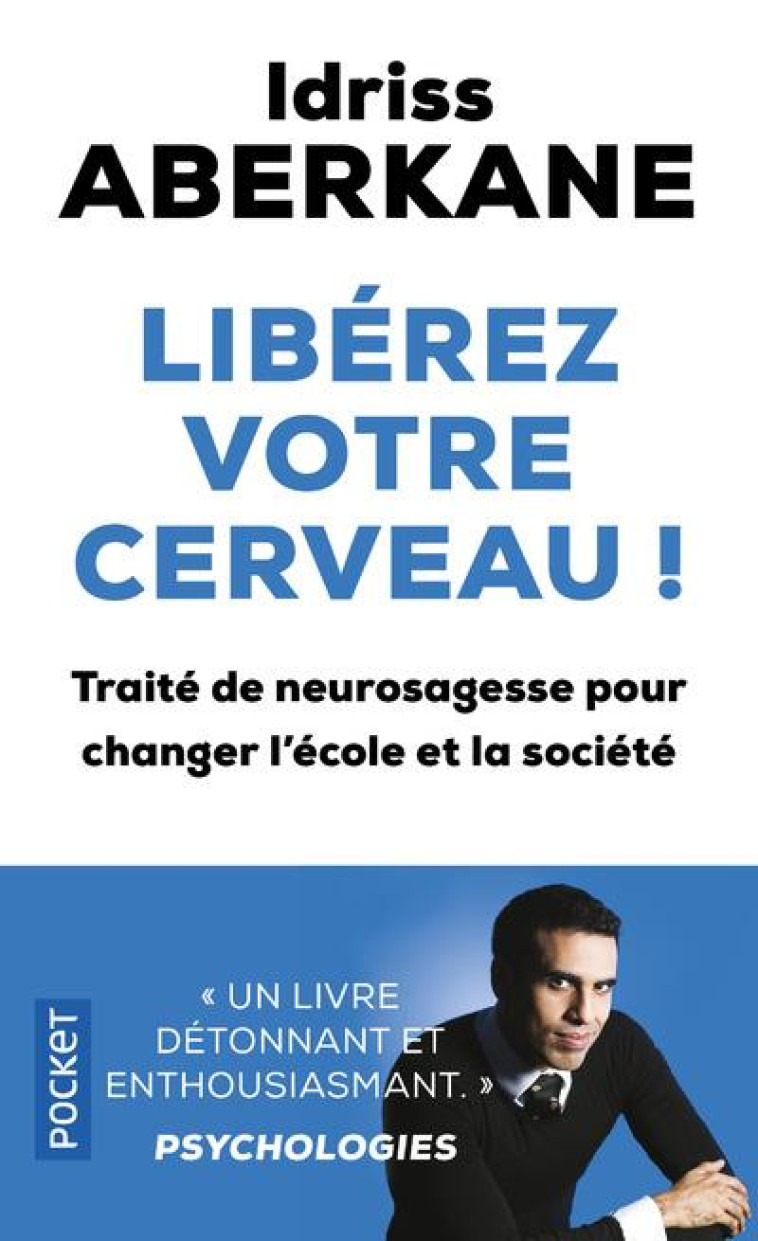 LIBEREZ VOTRE CERVEAU ! TRAITE DE NEUROSAGESSE POUR CHANGER L'ECOLE ET LA SOCIETE - ABERKANE/TISSERON - POCKET